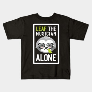 Funny Musician Pun - Leaf me Alone - Gifts for Musicians Kids T-Shirt